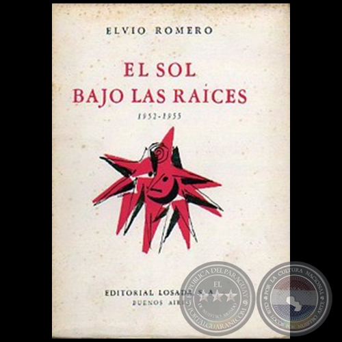 EL SOL BAJO LAS RAÍCES (1952-1955) - Autor: ELVIO ROMERO - Año 1956